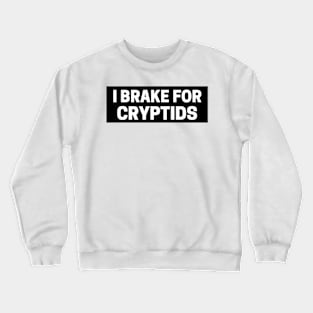 I Brake for Cryptids, Funny Cryptid Bumper Crewneck Sweatshirt